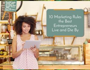 10 Marketing Rules the Best Entrepreneurs Live and Die By Picture Thumbnail