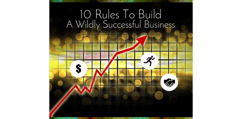 10 Rules To Build A Wildly Successful Business Picture Thumbnail